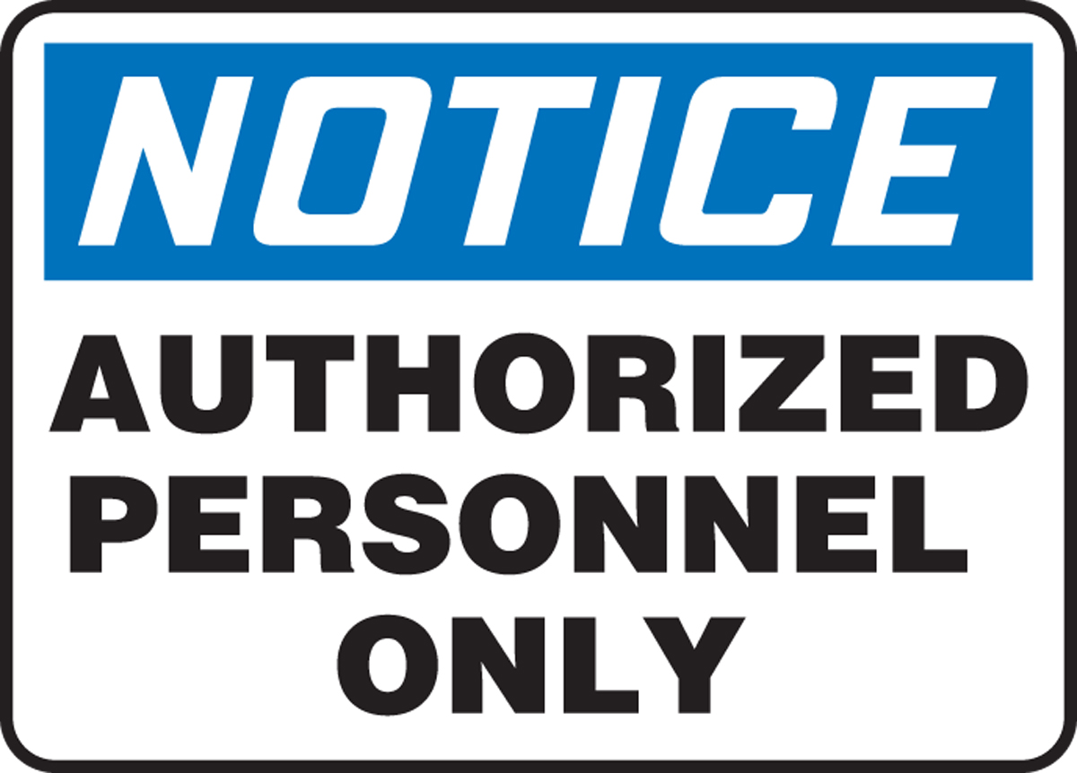 Safety Sign, NOTICE AUTHORIZED PERSONNEL ONLY, 10" x 14", Aluminum